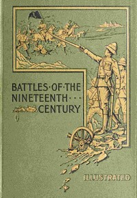 Battles of the nineteenth century vols 1 to 7, Archibald Forbes, Arthur Griffith, G. A. Henty